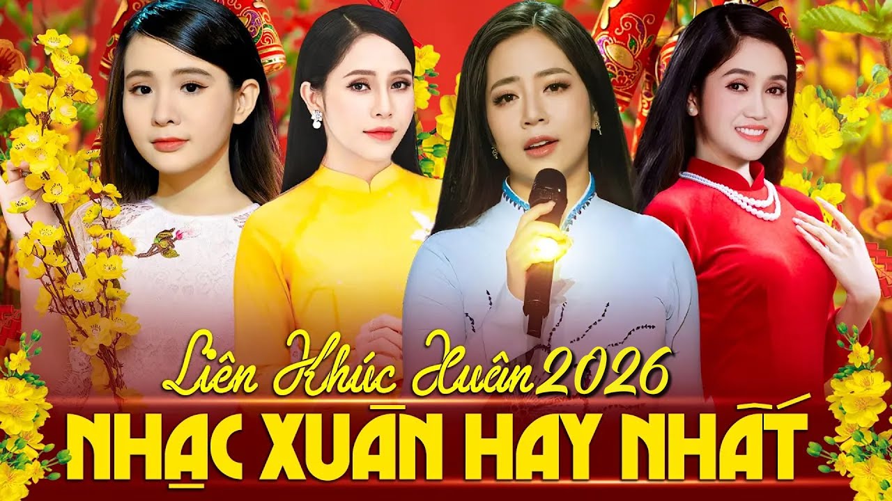 NHẠC XU&Acirc;N 2026 KH&Ocirc;NG QUẢNG C&Aacute;O - Li&ecirc;n Kh&uacute;c Nhạc Xu&acirc;n Trữ T&igrave;nh Thu &Acirc;m Mới To&agrave;n B&agrave;i Hay 2026 Đ&oacute;n Tết